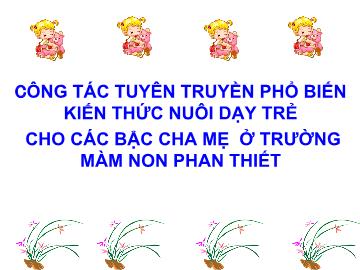 Công tác tuyên truyền phổ biến kiến thức nuôi dạy trẻ cho các bậc cha mẹ ở trường màm non Phan Thiết