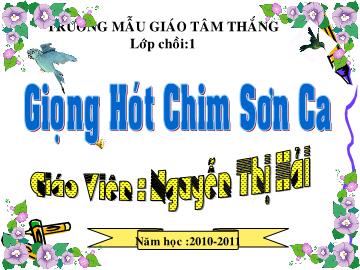 Bài giảng Lớp Chồi - Giọng hót chim sơn ca