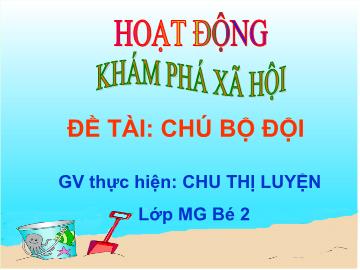 Bài giảng Lớp Chồi - Khám phá xã hội - Đề tài: Chú bộ đội