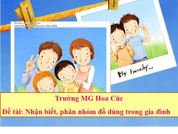 Bài giảng Lớp Lá - Đề tài: Nhận biết, phân nhóm đồ dùng trong gia đình