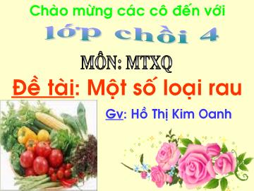 Bài giảng lớp lá - Một số loại rau - Hồ Thị Kim Oanh