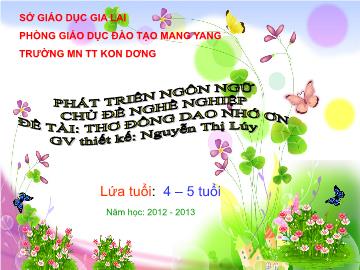 Bài giảng lớp Lá - Phát triển ngôn ngữ: Chủ đề nghề nghiệp: Đề tài: Thơ đồng dao nhớ ơn