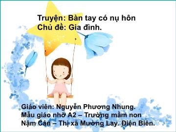 Bài giảng lớp Lá - Truyện: Bàn tay có nụ hôn Chủ đề: Gia đình