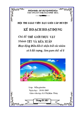 Giáo án mầm non lớp lá - Chủ đề: Thế giới thực vật - Nhánh: Tết và mùa xuân - Hoạt động: Đếm đến 8 nhận biết các nhóm có 8 đối tượng, làm quen chữ số 8